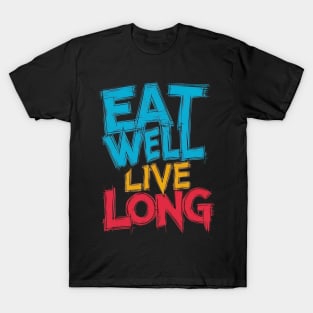 Eat well live long T-Shirt